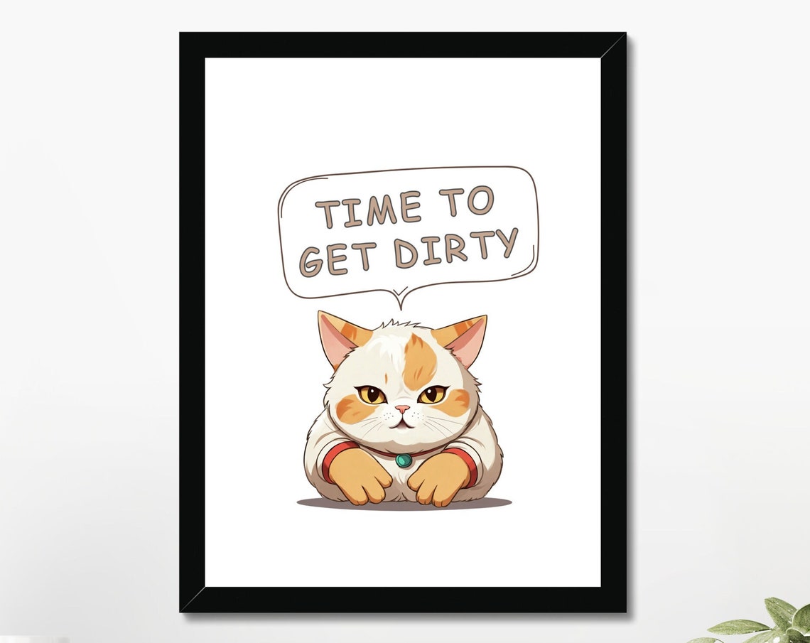 Funny Orange Tabby Cat Time To Get Dirty Quote Meme Cartoon Poster