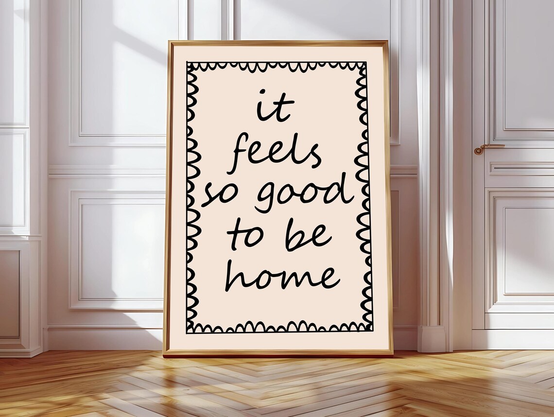 It Feels So Good To Be Home, Daily Reminder Print