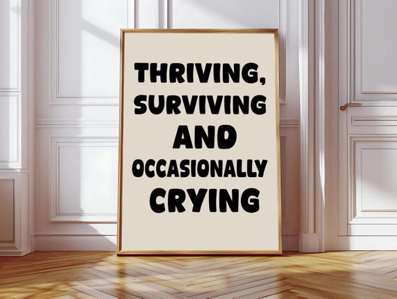 Thriving Surviving And Occasionally Crying Art Print Funny Neutral Desk Decor Dorm Decor Home Office Wall Art Funny Mental Health Decor