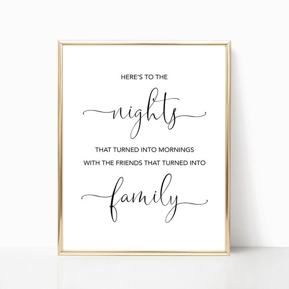 Heres To The Nights That Turned Into Mornings With The Friends That Turned Into Family Wall Art Friendship Quote Friend Gift