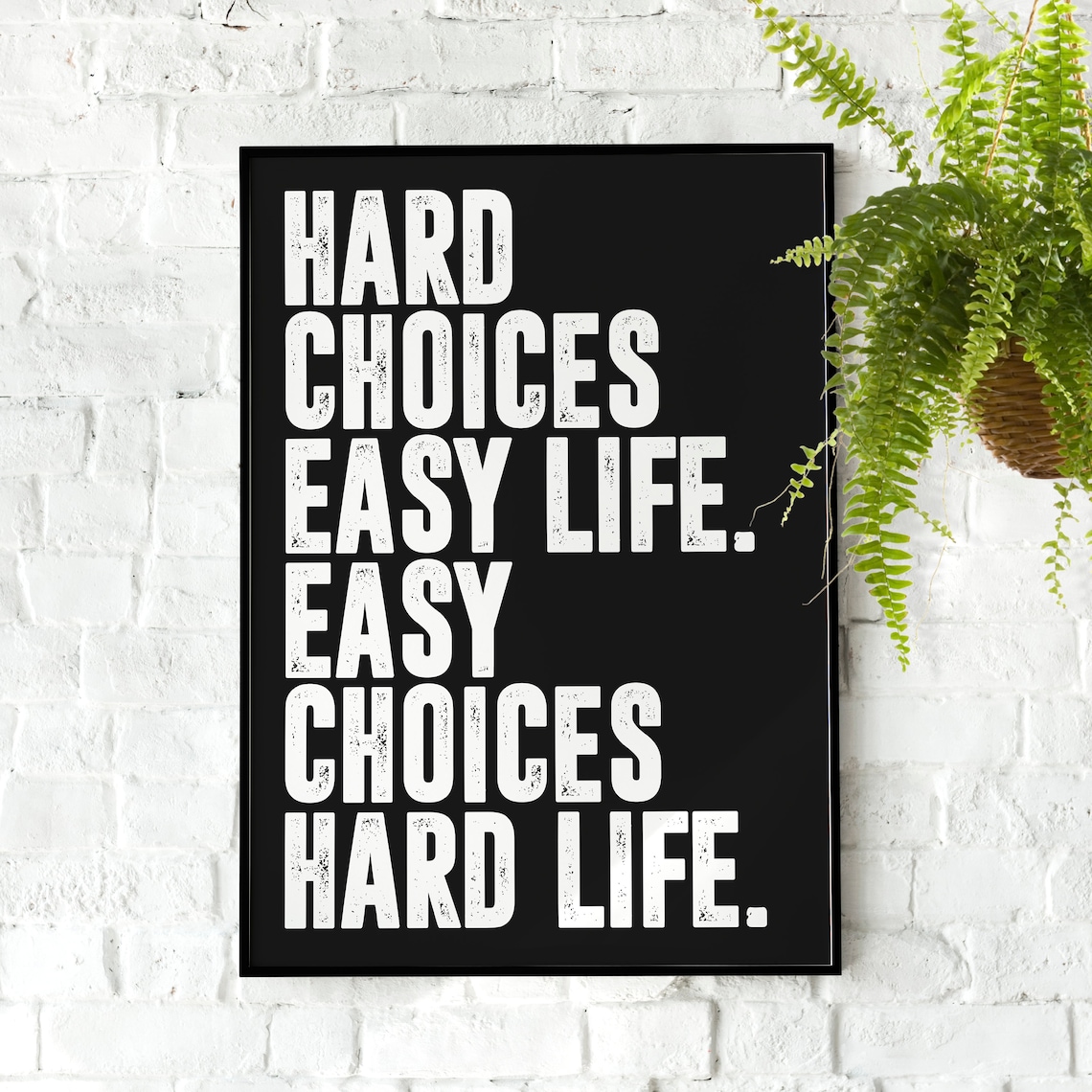 Hard Choices Easy Life Easy Choices Hard Life Wisdom Quote Poster