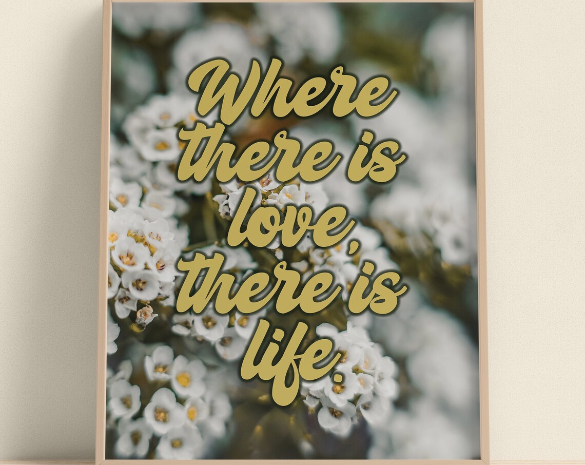 Where There Is Love There Is Life Floral Script Quote Poster