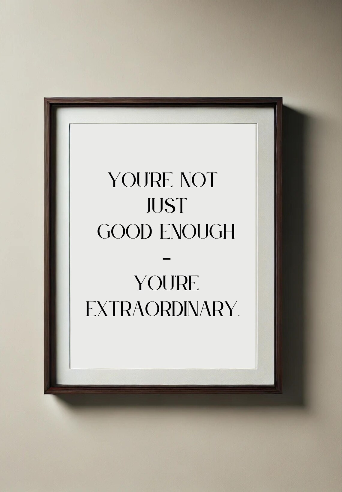 Youre Not Just Good Enough Youre Extraordinary Elegant Quote Poster