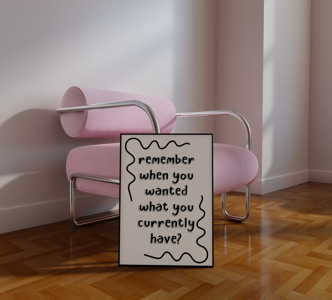 Remember When You Wanted What You Currently Have Minimal Quote Poster - Image 4
