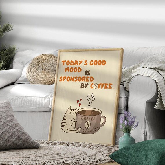 Todays Good Mood Sponsored By Coffee Funny Cat Mug Quote Poster