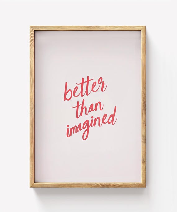 Better Than Imagined Print Mindfulness Decor