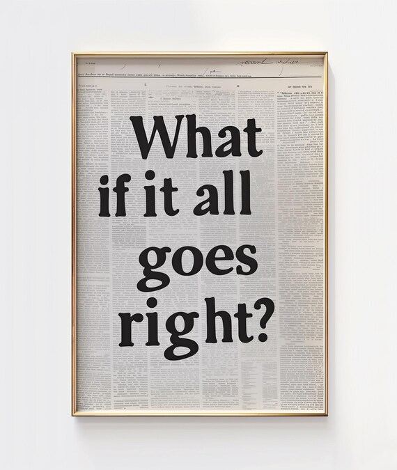 What If It All Goes Right Vintage Newspaper Wall Quote Poster
