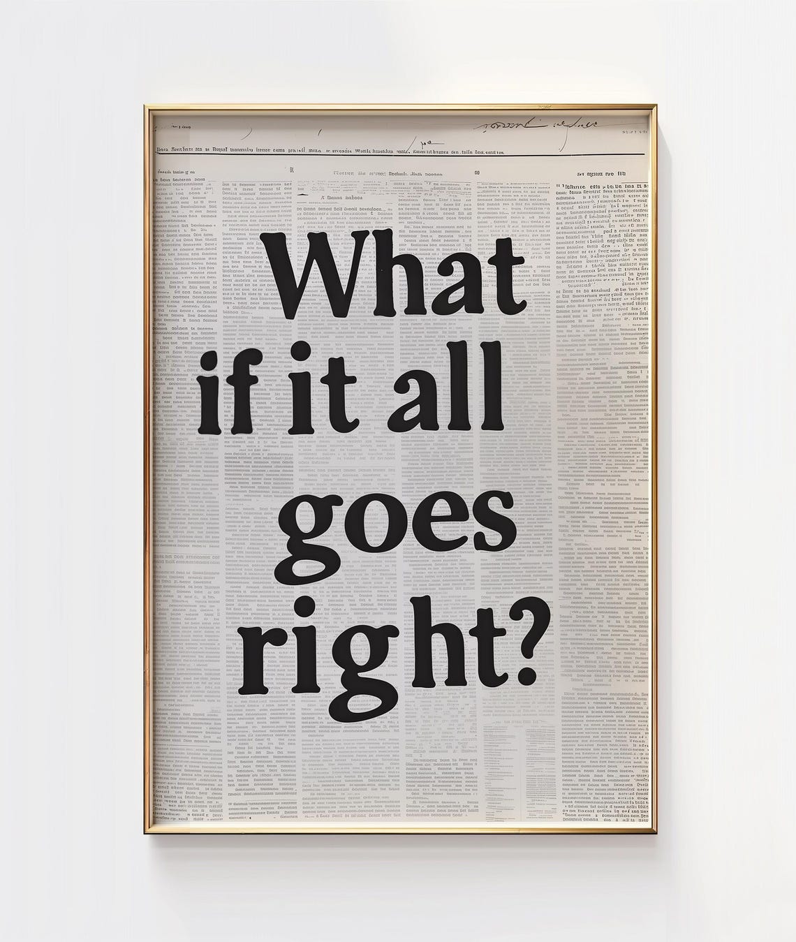 What If It All Goes Right Vintage Newspaper Wall Quote Poster