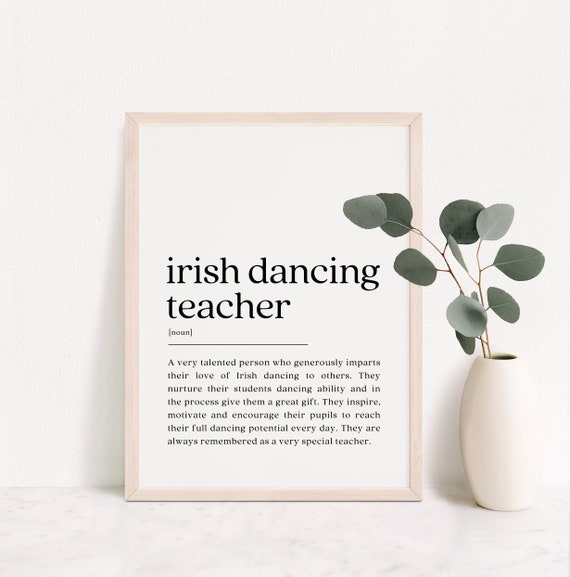 Irish Dancing Teacher Gift Irish Dance Teacher Definition Print Teacher Thank You Quote Dancing Teacher Appreciation
