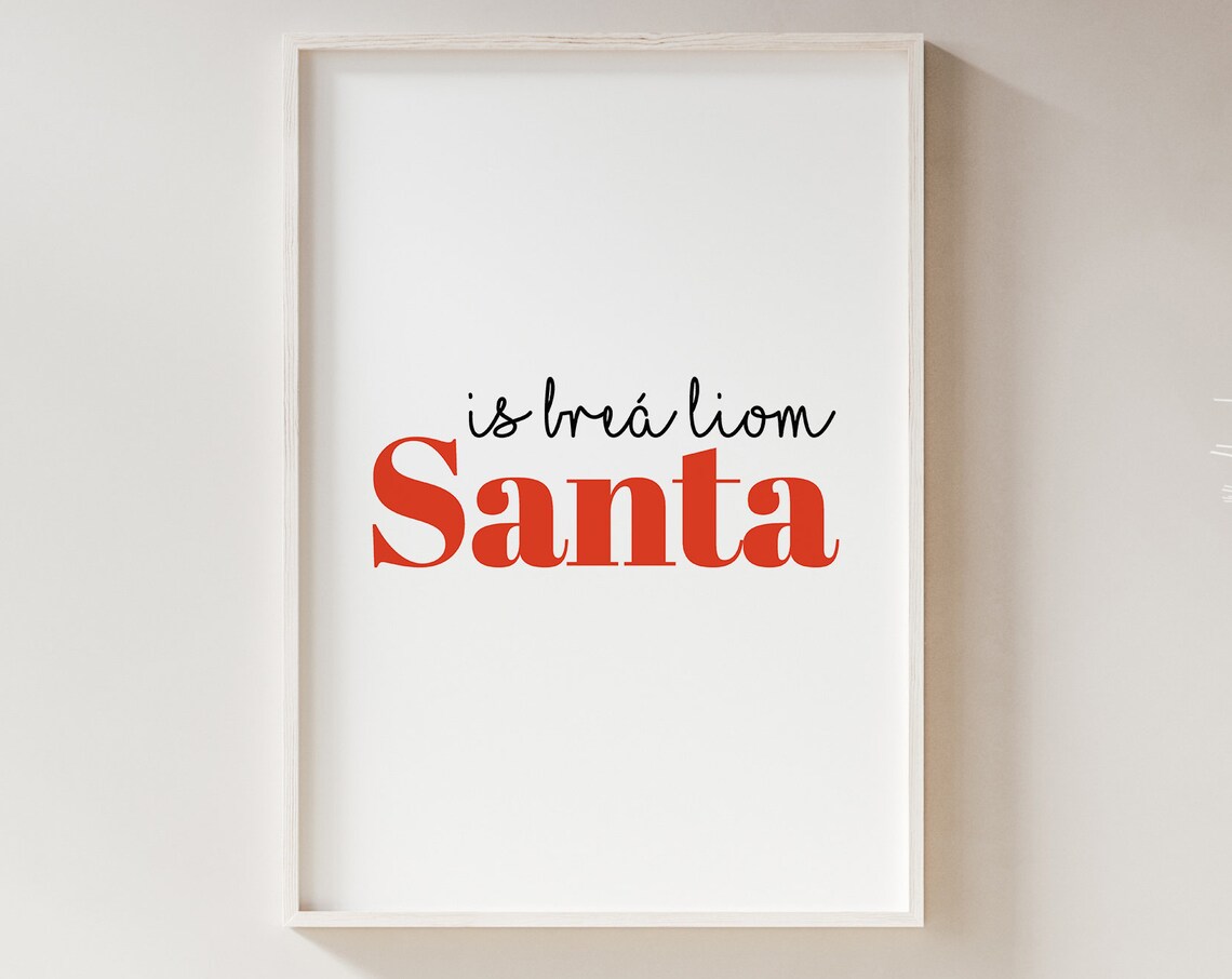 Is Bra Liom Santa Irish Christmas Typographic Holiday Art Poster - Image 2