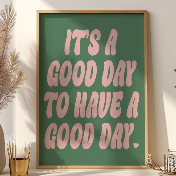 Its A Good Day To Have A Good Day Retro Typography Quote Poster