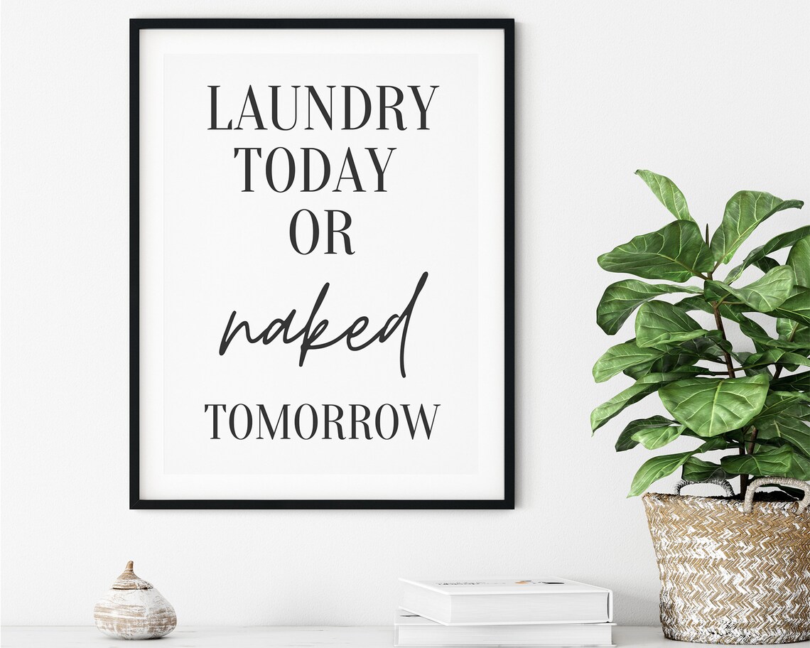 Laundry Today Or Naked Tomorrow, Utility Room Sign - Image 3