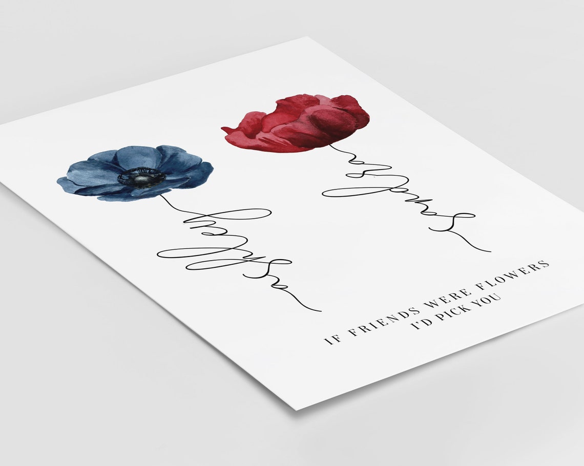 If Friends Were Flowers I'd Pick You Blue Red Bloom Quote Poster