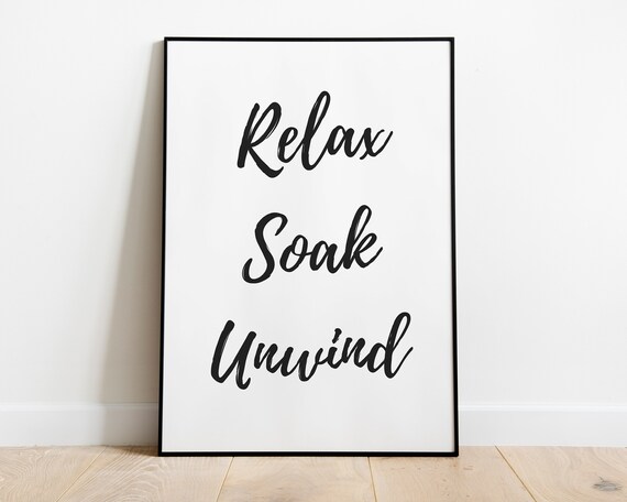 Relax Soak Unwind Modern Bathroom Spa Quote Wall Decor Poster