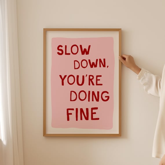Slow Down You Are Doing Fine Pink Red Daily Calming Quote Poster