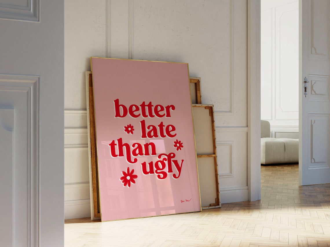 Better Late Than Ugly Funny Retro Pink Floral Quote Art Poster