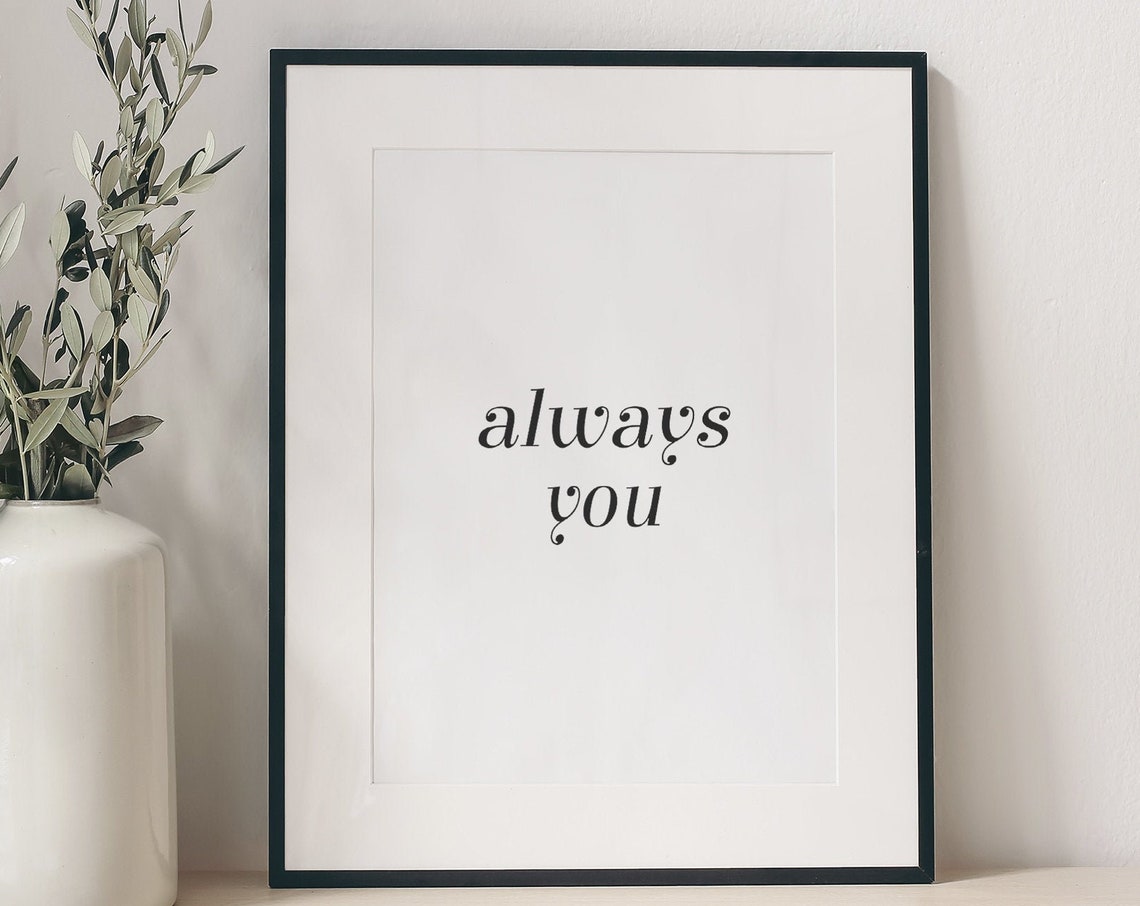 Always You Romantic Serif Typography Bedroom Love Quote Poster