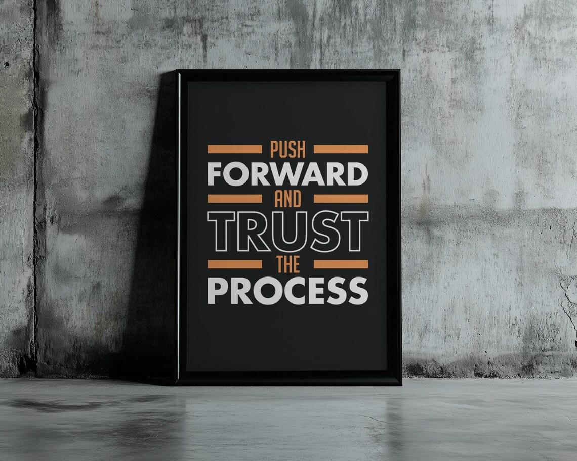 Push Forward And Trust The Process Poster Black Orange Industrial Motivational Decor