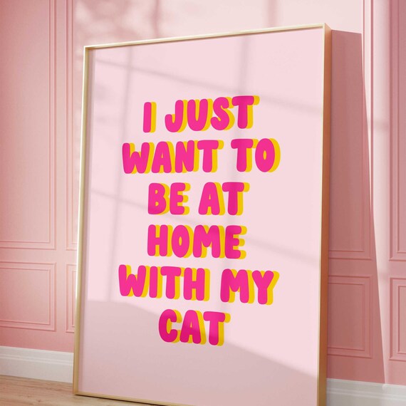 Funny I Just Want To Be At Home With My Cat Pink Quote Poster