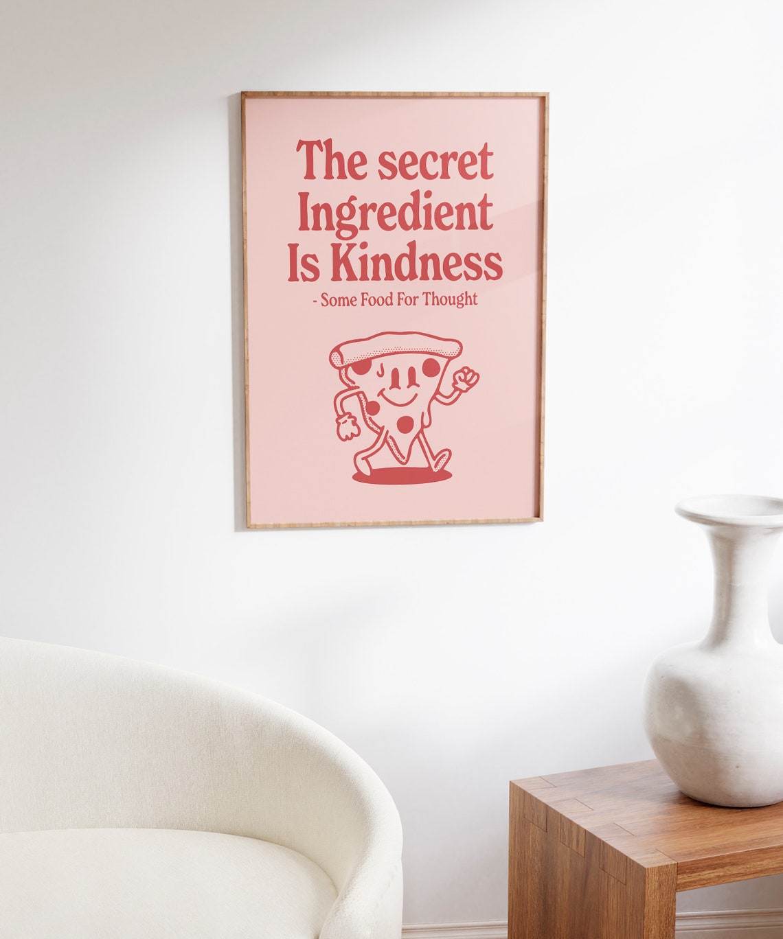 The Secret Ingredient Is Kindness Pizza Character Quote Wall Poster - Image 6