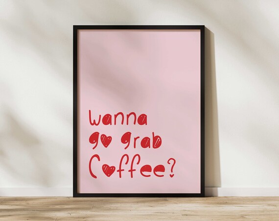 Wanna Go Grab Coffee Hand Lettered Quote Poster Pink Retro Cafe Poster
