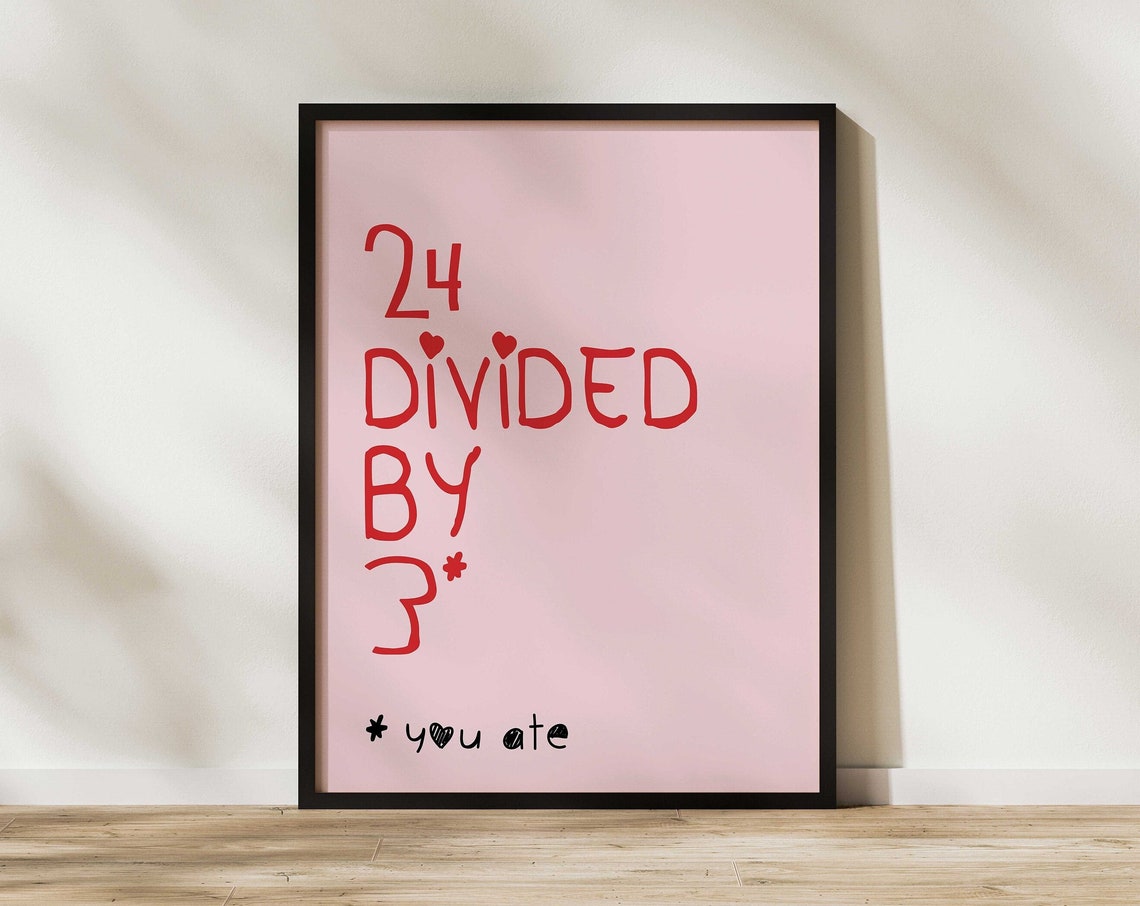 24 Divided By 3 You Ate Funny Math Pun Typography Art Poster