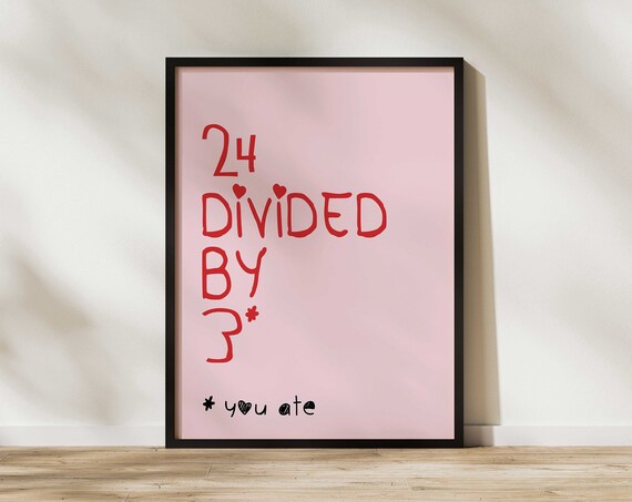24 Divided By 3 You Ate Funny Math Pun Typography Art Poster