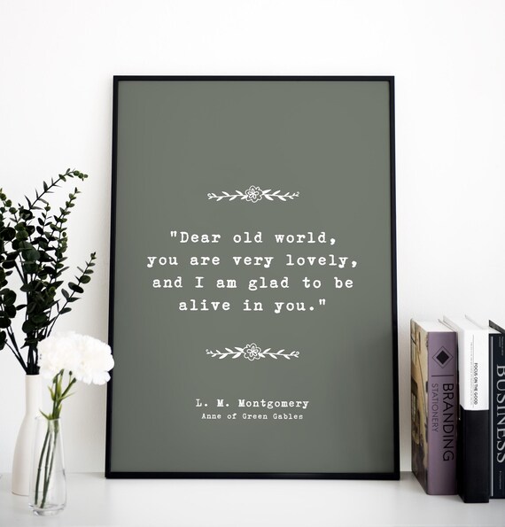 Dear Old World Anne of Green Gables Sage Quote for Living Room Decor Poster