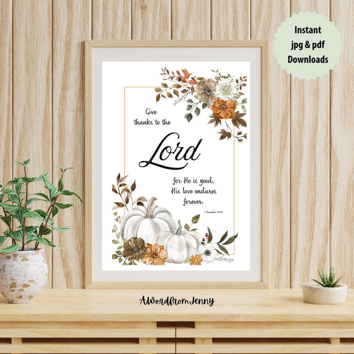1 Chronicles 1634 Give Thanks To The Lord For He Is Good His Love Endures Forever Scripture Bible Verse Wall Art Gift Pdf Jpg - Image 2