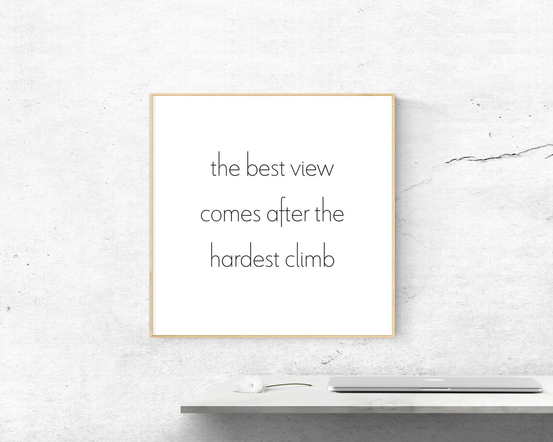 The Best View Comes After The Hardest Climb Mountain Quote Poster - Image 3