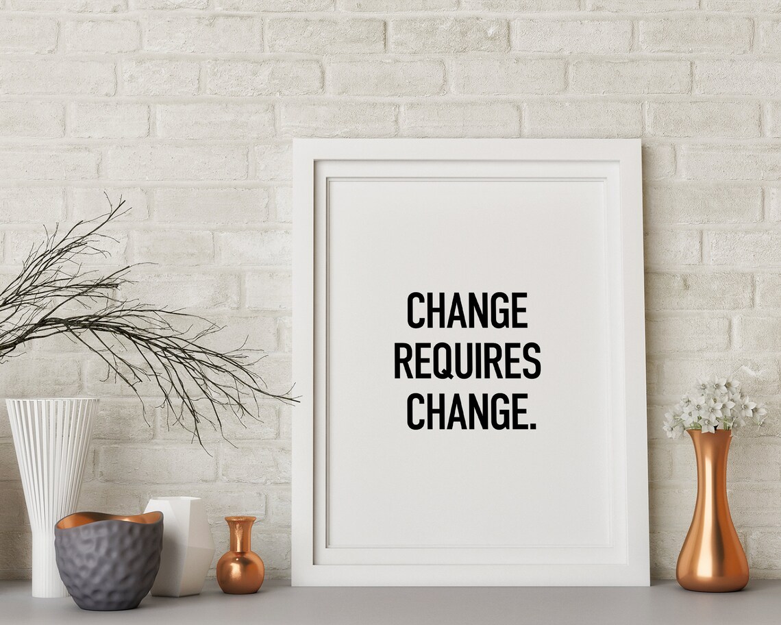 Change Requires Change Fitness Motivation Quote Print - Image 2
