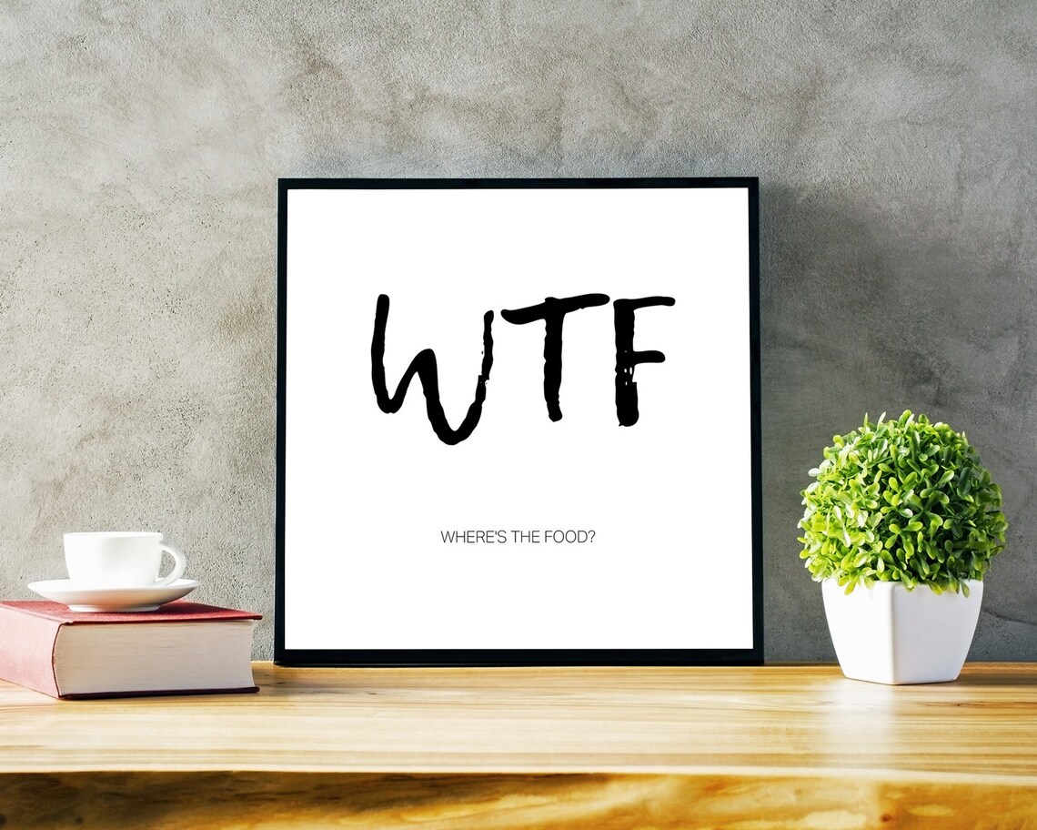 WTF Where's The Food Funny Kitchen Food Lover Humor Quote Poster - Image 2