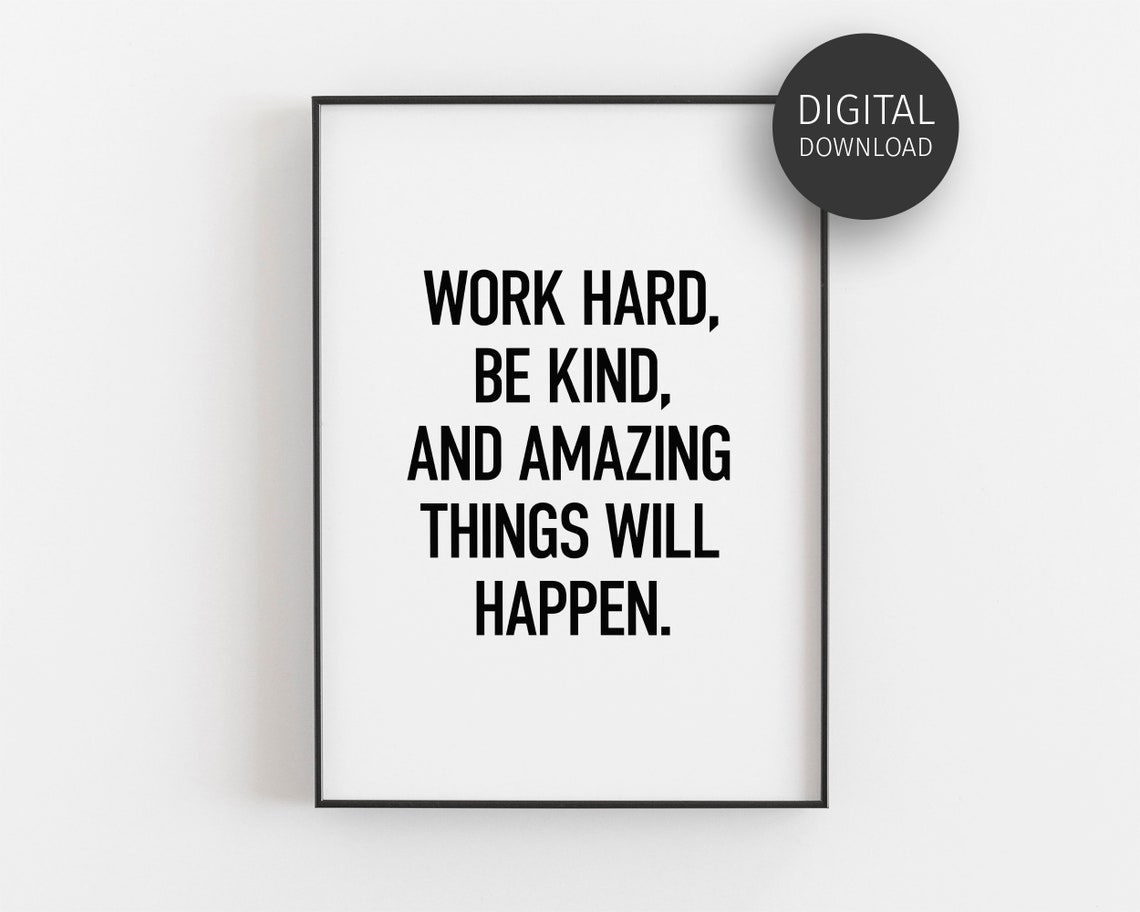 Work Hard Be Kind And Amazing Things Will Happen Quote Poster