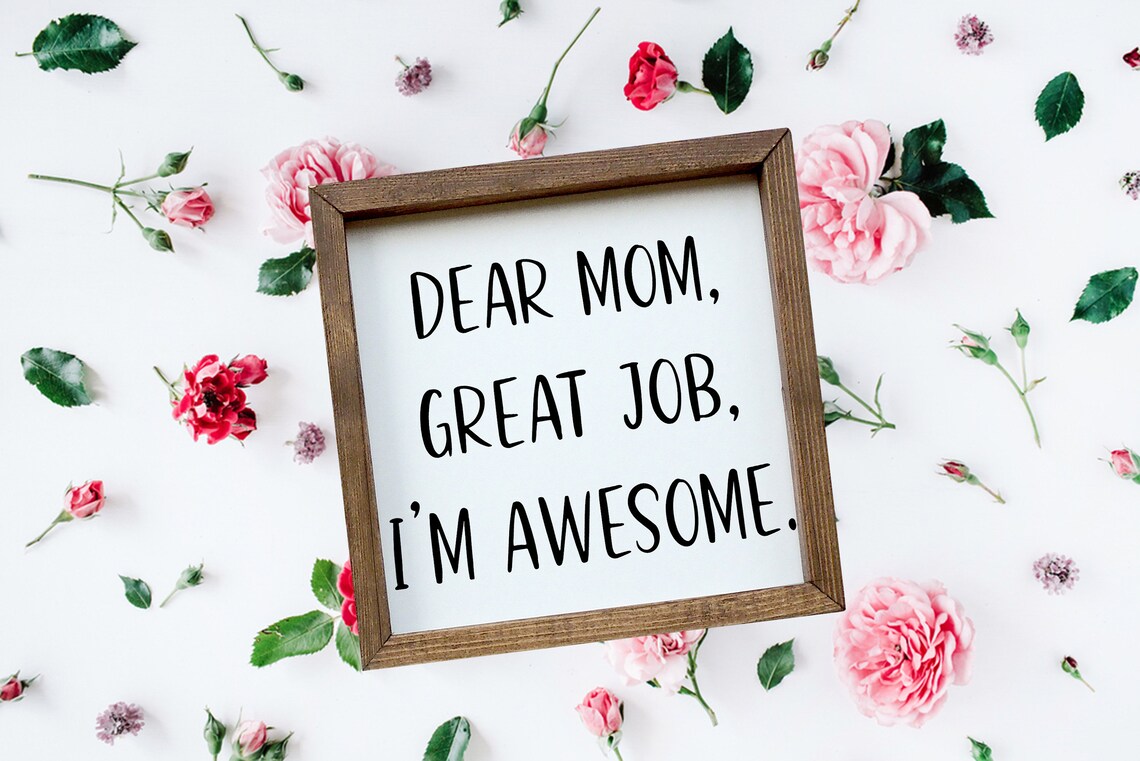 Dear Mom Great Job I Am Awesome Funny Mother Quote Sign Poster - Image 3