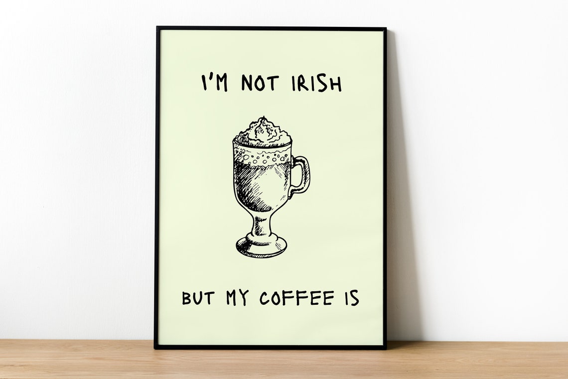 Im Not Irish But My Coffee Is Funny Irish Coffee Wall Poster - Image 2