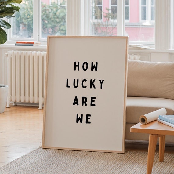 How Lucky Are We Print Minimalist Typography Poster Trendy Apartment Decor College Dorm Wall Art Positive Quote Gift Physical