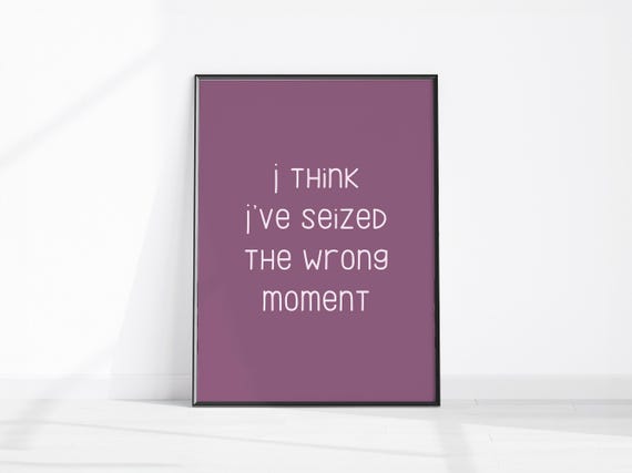 I Think Ive Seized The Wrong Moment Print Sarcastic Home Office Decor Purple Art Funny Kitchen Poster Girly Wall