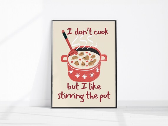 I Dont Cook But I Like Stirring the Pot Funny Kitchen Poster