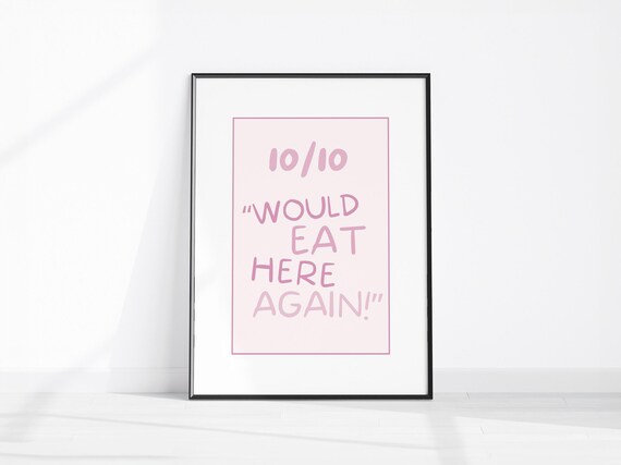 Ten Out Of Ten Would Eat Here Again Pink Kitchen Review Quote Poster
