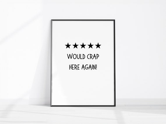 Would Crap Here Again Bathroom Wall Decor Art Prints Funny Signs 5 Star Fun Toilet Print