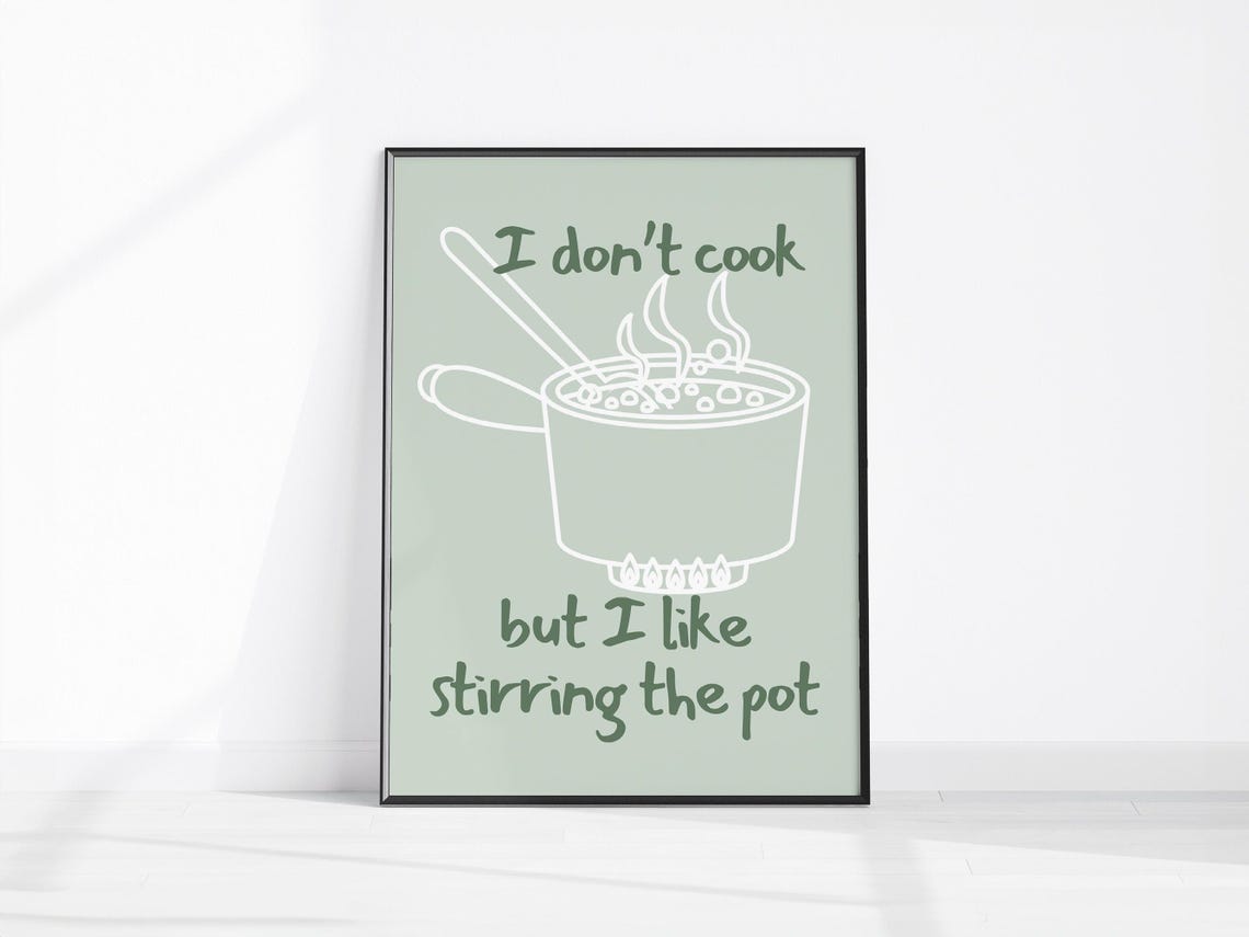 I Don't Cook but I Like Stirring the Pot Kitchen Humor Poster