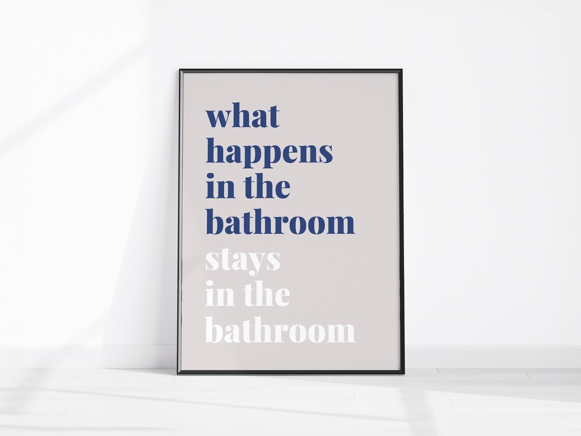 What Happens in the Bathroom Stays in There Funny Quote Poster