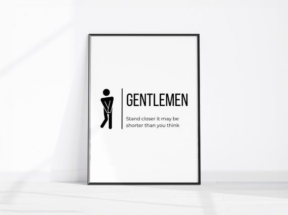 Gentlemen Stand Closer Its Shorter Than You Think Funny Bathroom Sign Fun Restroom Wall Dcor Toilet Art Instant