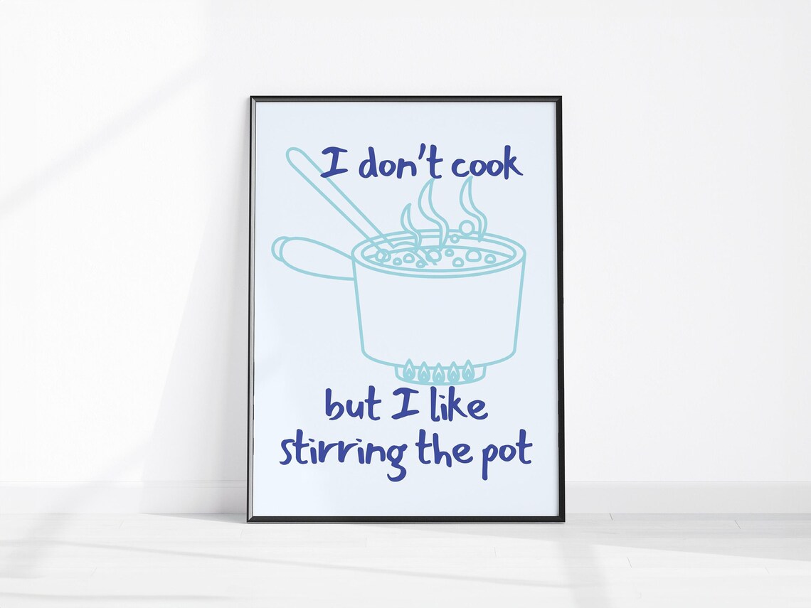 I Don't Cook But Like Stirring The Pot Funny Kitchen Quote Poster