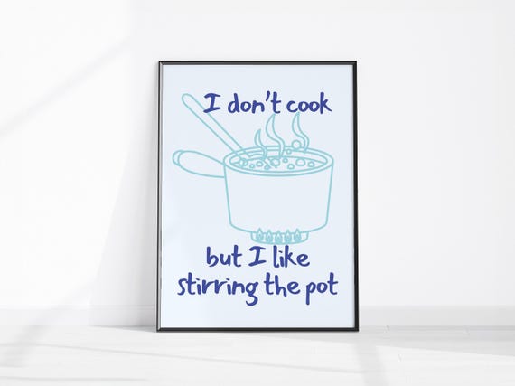 Funny Cooking Art I Dont Cook But Like Stirring The Pot Quirky Line Drawing Wall Decor Kitchen Poster Fun Foodie Gift