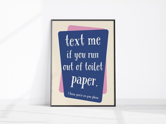 Text Me If You Run Out of Toilet Paper Funny Bathroom Quote Poster