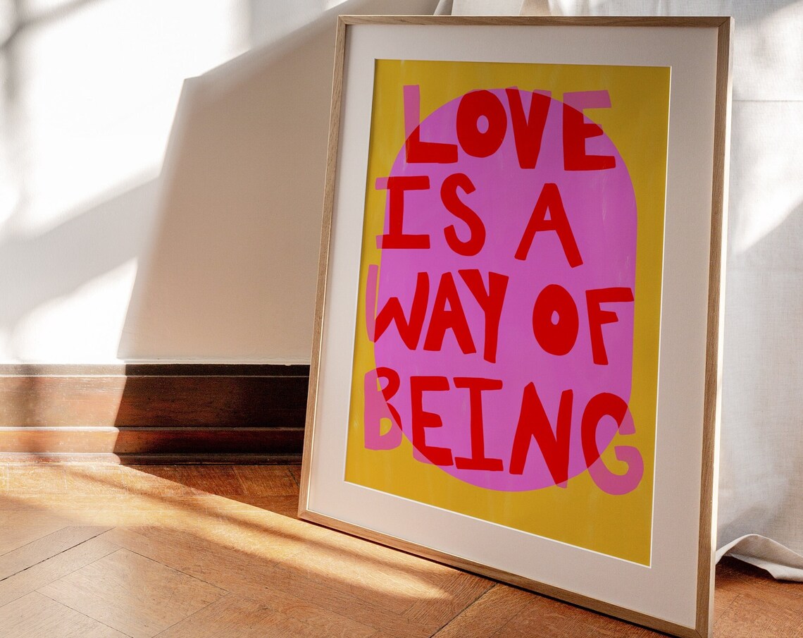 Maximalist Love Is A Way Of Being Typography Poster