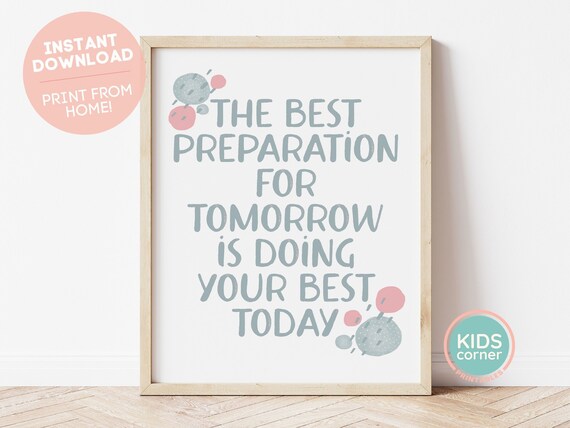The Best Preparation for Tomorrow Is Doing Your Best Today Poster