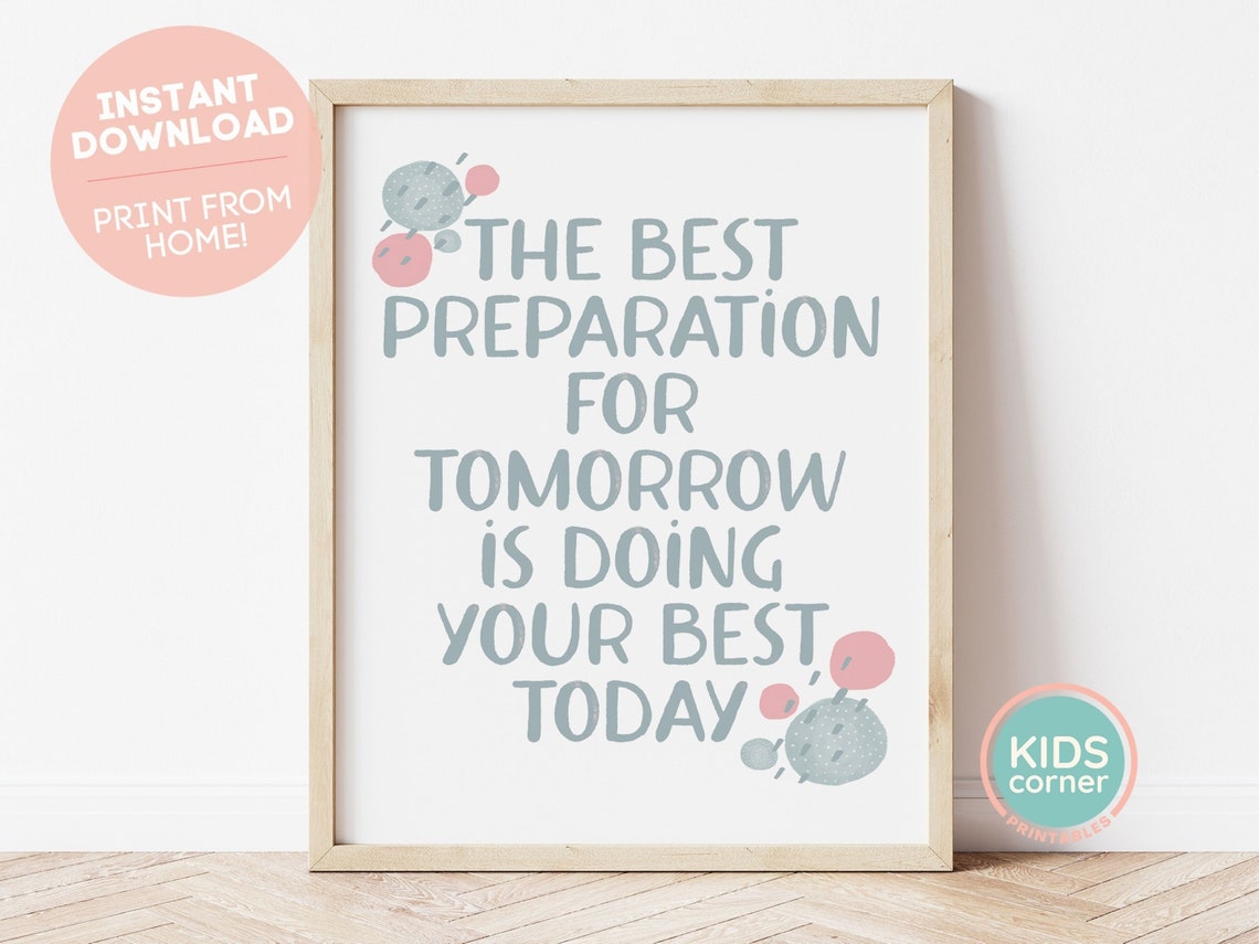 The Best Preparation for Tomorrow Is Doing Your Best Today Poster