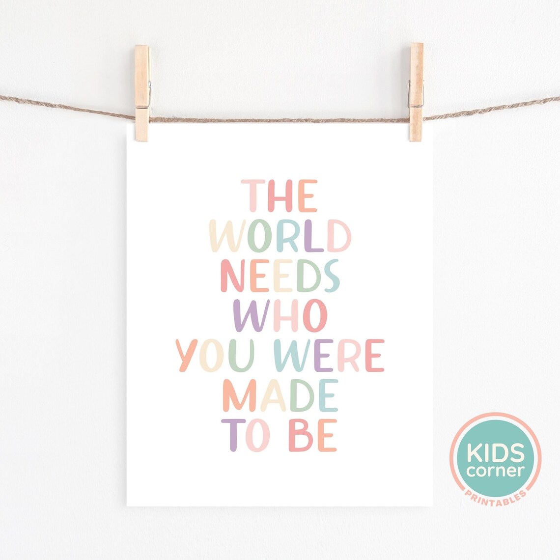 The World Needs Who You Were Made To Be Rainbow Lettered Quote Poster - Image 2